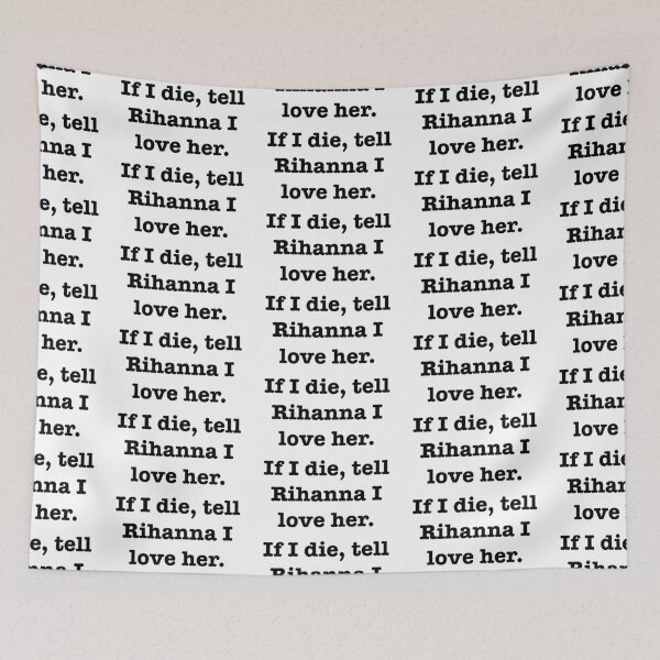 Item preview, Tell Rihanna I love her designed and sold by jodiedesigns36.