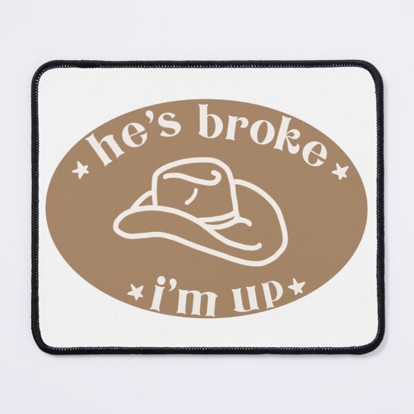 Item preview, He’s broke I’m up designed and sold by gremoline.