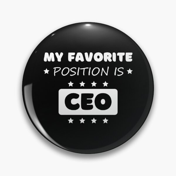 Item preview, My favorite position is CEO designed and sold by Gilpro Designs.