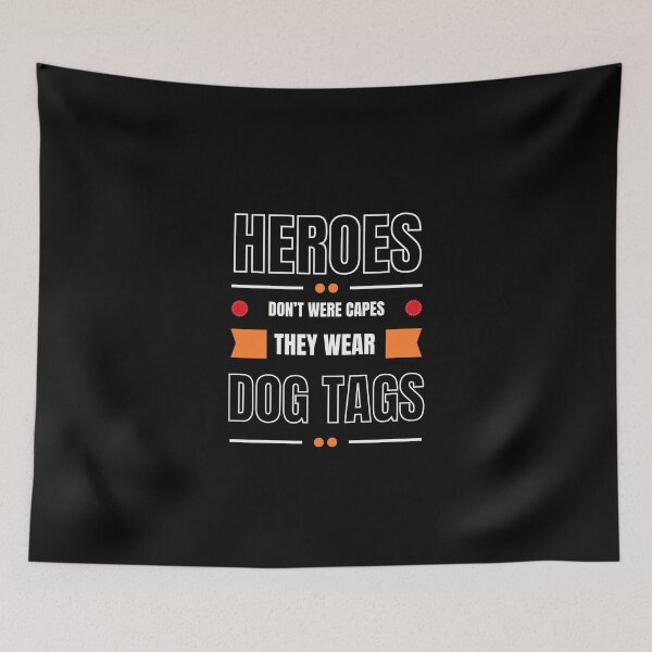 Item preview, Heroes Don't Wear Capes They Wear Dog Tags designed and sold by FridPix.