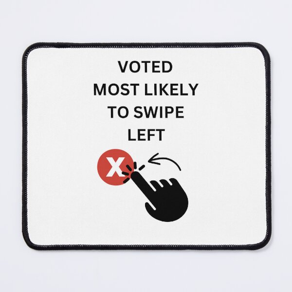 Item preview, Voted Most Likely To Swipe Left, Black Lettered designed and sold by signshirtz.