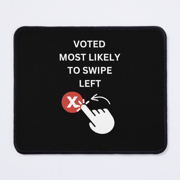 Item preview, Voted Most Likely To Swipe Left designed and sold by signshirtz.
