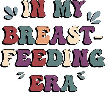 Artwork thumbnail, in my breastfeeding era funny breastfeeding by Doooriginals