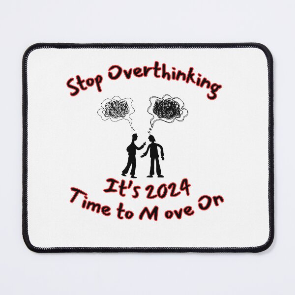 Item preview, Stop Overthinking - It's 2024 Time to Move On designed and sold by Rtim1230.