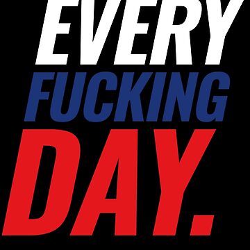Artwork thumbnail, Every Fucking Day - White Blue Red 2 by ANGELSONLY