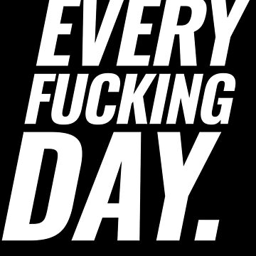Artwork thumbnail, Every Fucking Day - White by ANGELSONLY