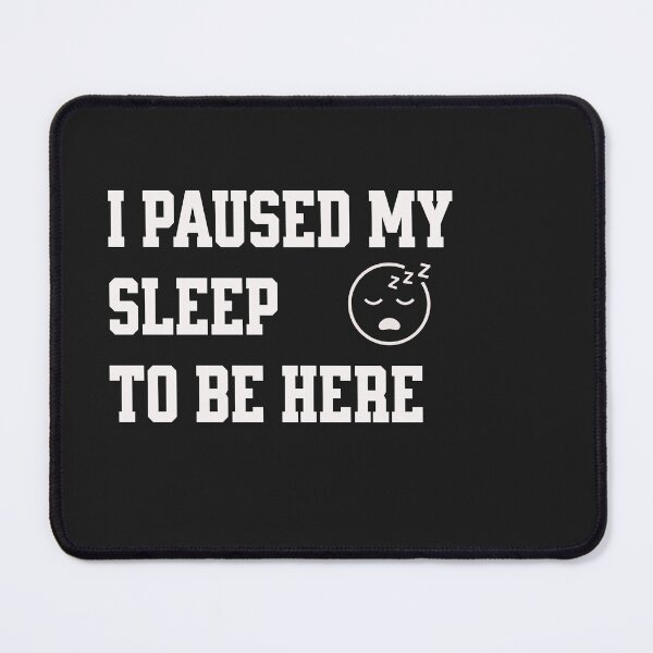 Item preview, I paused my sleep designed and sold by cope64.