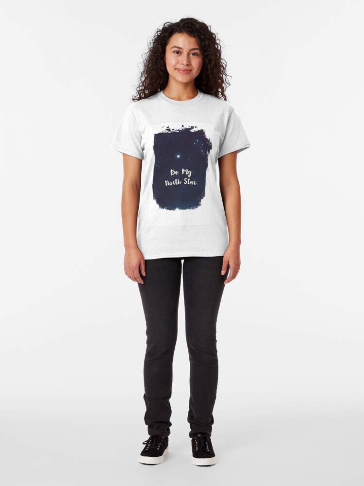 Alternate view of be my north star Classic T-Shirt