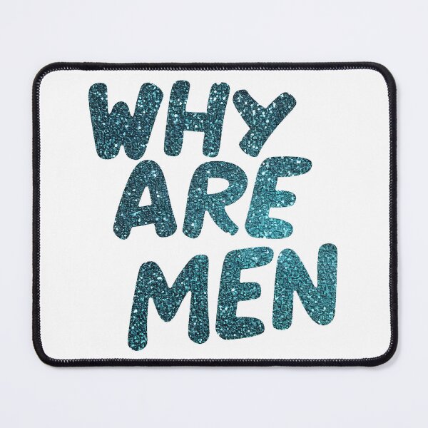 Item preview, Why Are Men Funny Quote designed and sold by BadLuckByDesign.