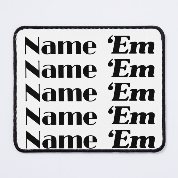 Item preview, Name 'Em designed and sold by CoffeeB4Copies-.