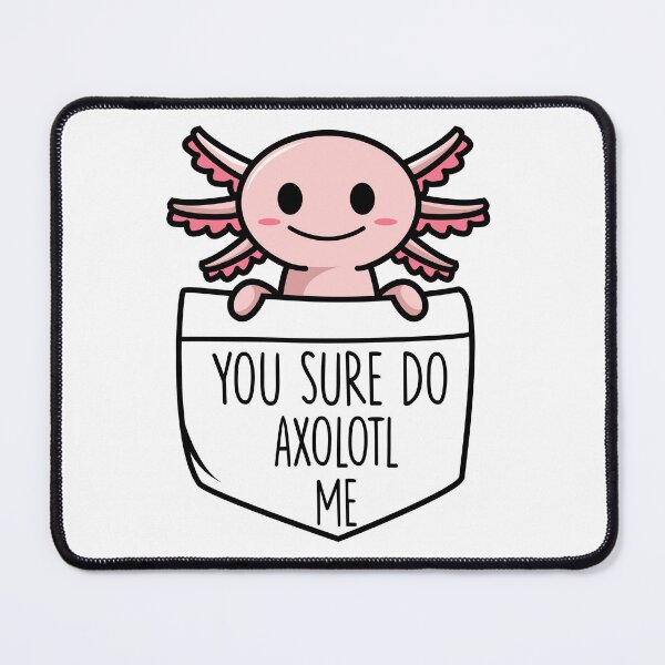 Aperçu de l'œuvre Tu me fais vraiment de l'axolotl créée et vendue par resindrop.