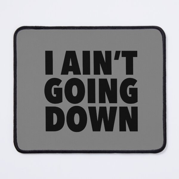 Item preview, I Ain't Going Down designed and sold by thilinank.