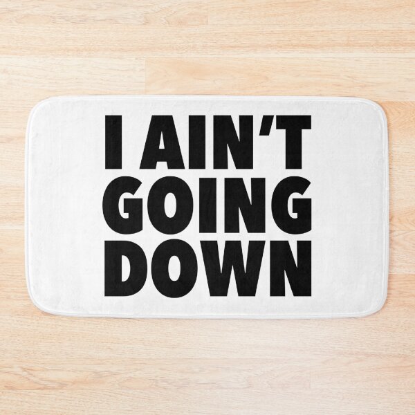 Item preview, I Ain't Going Down designed and sold by thilinank.