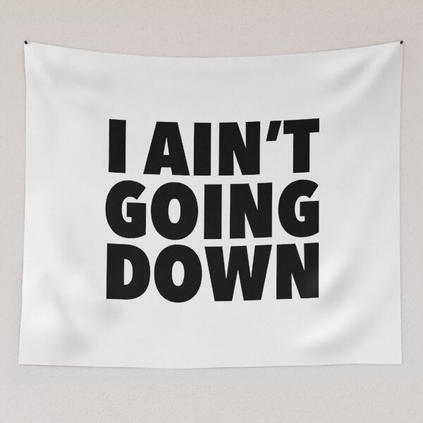 Item preview, I Ain't Going Down designed and sold by thilinank.