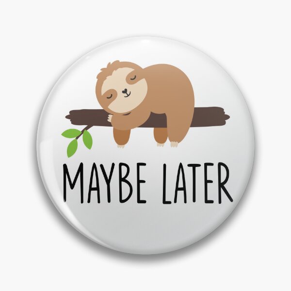 Item preview, maybe later lazy sloth life designed and sold by resindrop.