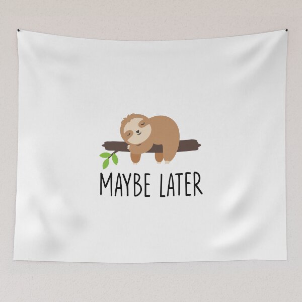 Item preview, maybe later lazy sloth life designed and sold by resindrop.
