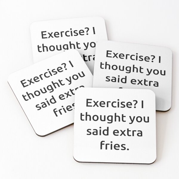 Item preview, Exercise? I thought you said extra fries. designed and sold by IMCDT.