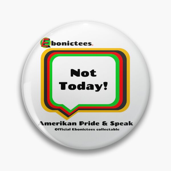 Item preview, Not Today! Ebonictees ebonic phrase. designed and sold by Ebonictees.