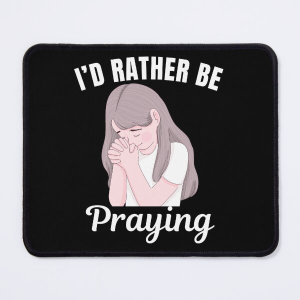 Item preview, I'd rather be praying, Christian believer saying designed and sold by NBSStore.