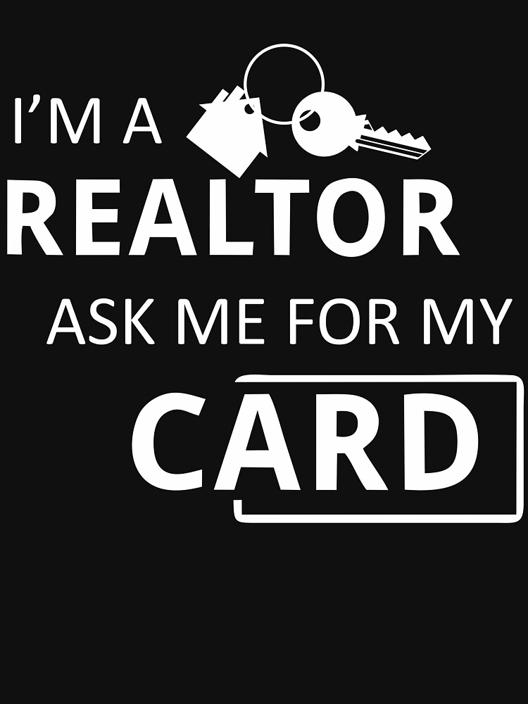 Discover I'm A Realtor Ask Me For My Card Classic T-Shirt