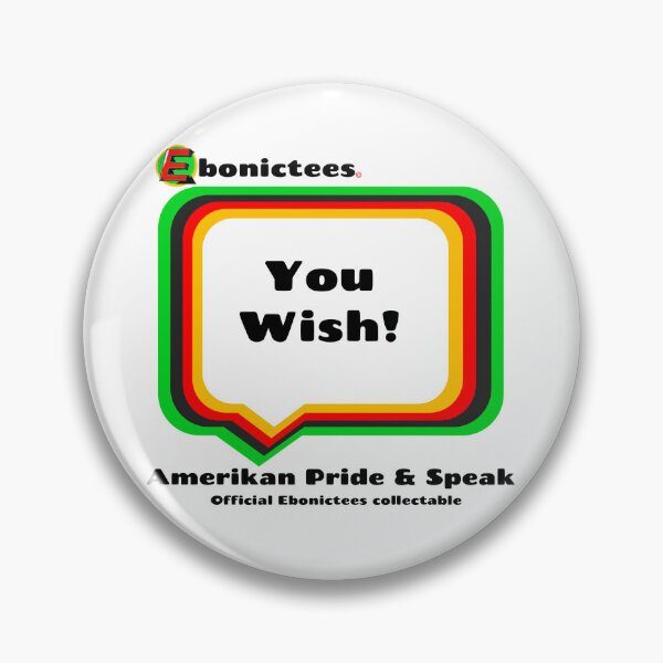 Item preview, You Wish! Ebonictees ebonic phrase. designed and sold by Ebonictees.