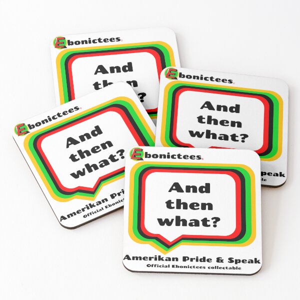 Item preview, And then what! Ebonictees ebonic phrase. designed and sold by Ebonictees.