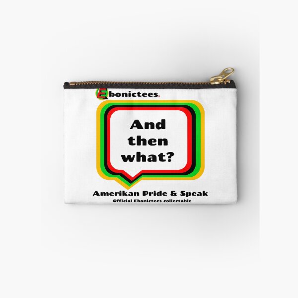 Item preview, And then what! Ebonictees ebonic phrase. designed and sold by Ebonictees.