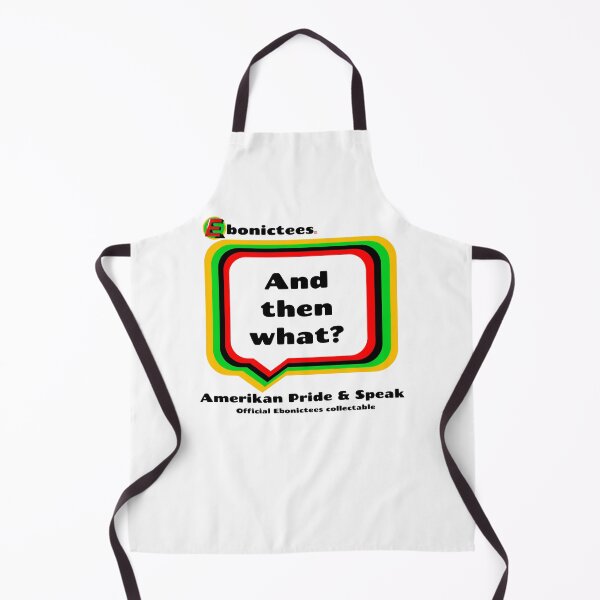 Item preview, And then what! Ebonictees ebonic phrase. designed and sold by Ebonictees.