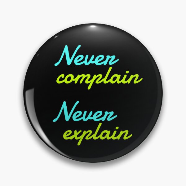 Item preview,  Never Complain, Never Explain 3 designed and sold by Nesro34.