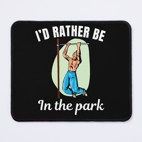 Item preview, I'd rather be in the park, street workout, calisthenics bodyweight workout lovers designed and sold by NBSStore.