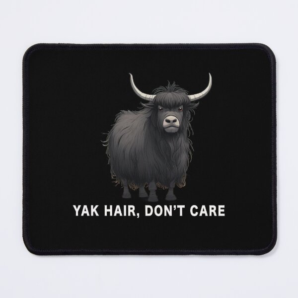 Item preview, Yak Hair, Don't Care, Funny Meme designed and sold by Burn-Ego.