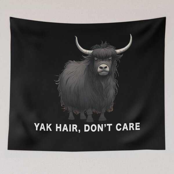 Item preview, Yak Hair, Don't Care, Funny Meme designed and sold by Burn-Ego.