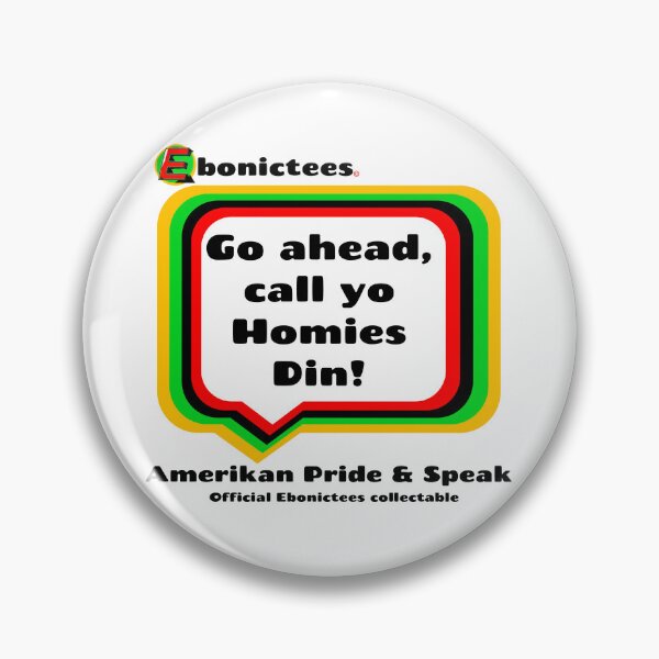 Item preview, Go ahead, call yo Homies Din! Ebonictees ebonic phrase. designed and sold by Ebonictees.