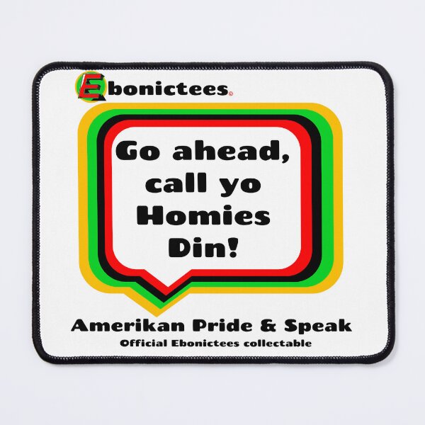 Item preview, Go ahead, call yo Homies Din! Ebonictees ebonic phrase. designed and sold by Ebonictees.