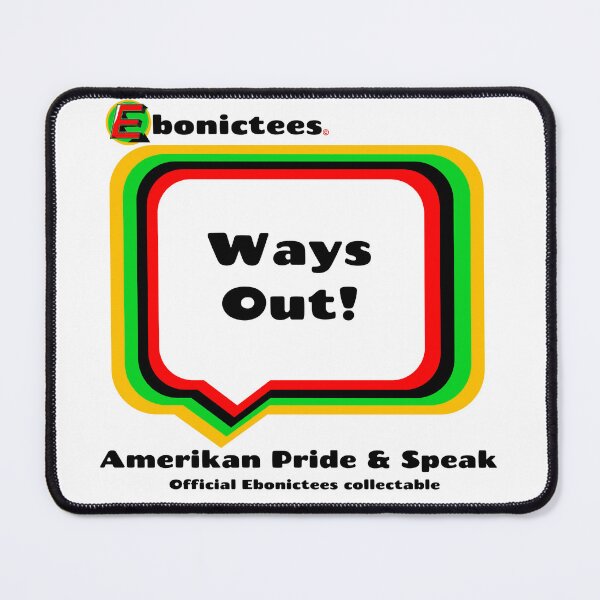 Item preview, Ways Out! Ebonictees ebonic phrase. designed and sold by Ebonictees.