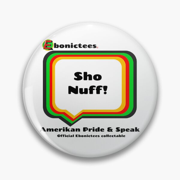 Item preview, Sho Nuff! Ebonictees ebonic phrase. designed and sold by Ebonictees.