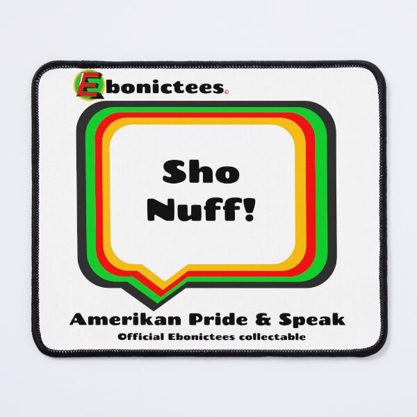 Item preview, Sho Nuff! Ebonictees ebonic phrase. designed and sold by Ebonictees.