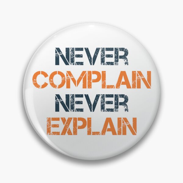 Item preview, Never Complain Never Explain designed and sold by designerpriti.
