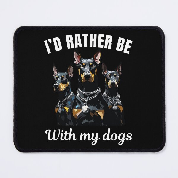 Item preview, I'd rather be with my dogs, funny doberman pinscher breed owners or lovers saying designed and sold by NBSStore.