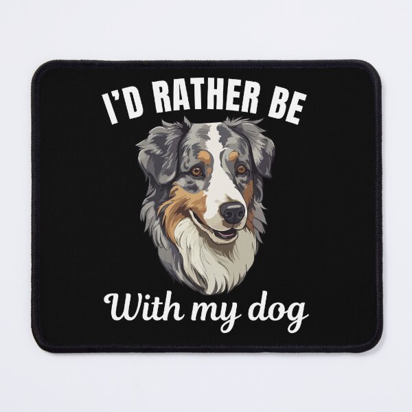 Item preview, I'd rather be with my dog, funny Australian or Aussie shepherd sheepdog breed owners or lovers saying  designed and sold by NBSStore.