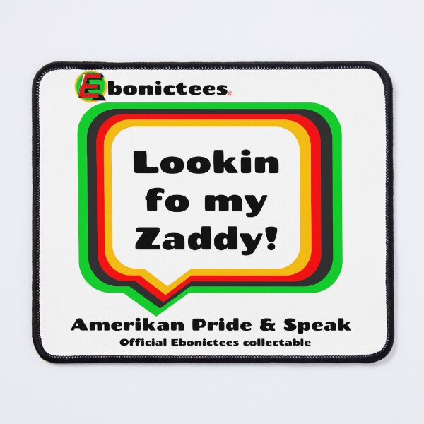 Item preview, Lookin fo my Zaddy! Ebonictees ebonic phrase. designed and sold by Ebonictees.
