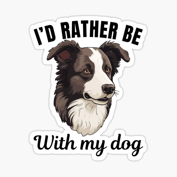 Item preview, I'd rather be with my dogs, funny border collie breed owners or lovers saying  designed and sold by NBSStore.
