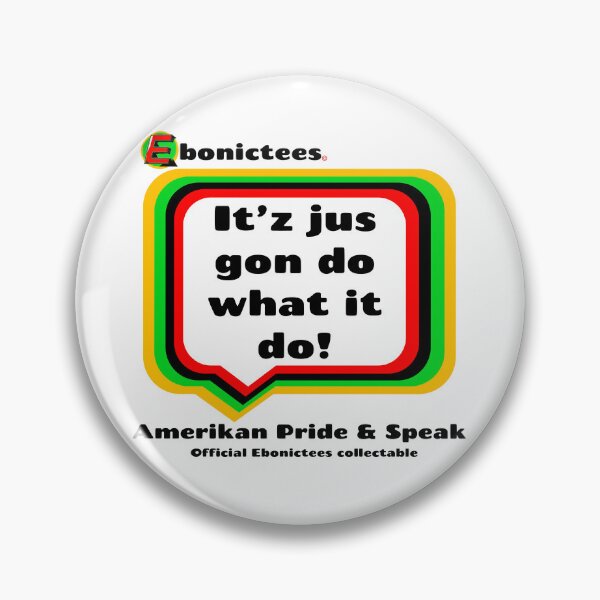 Item preview, It'z jus gon do what it do! Ebonictees ebonic phrase. designed and sold by Ebonictees.