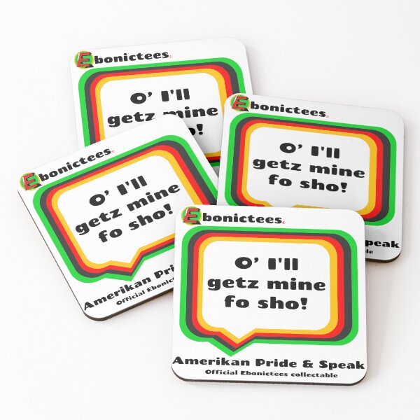 Item preview, O' I'll getz mine fo sho! Ebonictees ebonic phrase. designed and sold by Ebonictees.