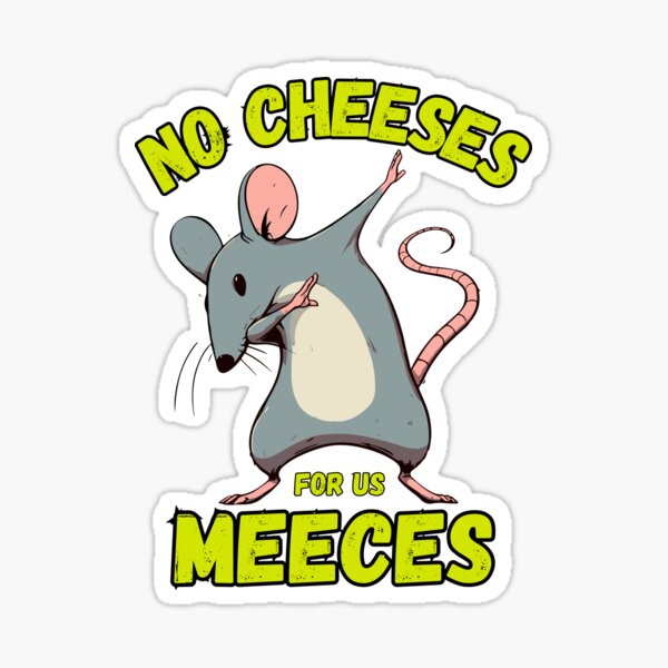 Item preview, No Cheeses For Us Meeces designed and sold by Designowner.