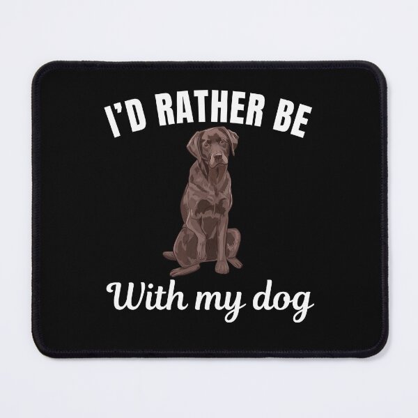 Item preview, I'd rather be with my dog, funny chocolate Brown Labrador breed owners or lovers saying  designed and sold by NBSStore.