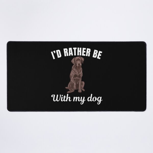 Item preview, I'd rather be with my dog, funny chocolate Brown Labrador breed owners or lovers saying designed and sold by NBSStore.