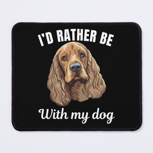 Item preview, I'd rather be with my dog, funny Cocker Spaniel breed owners or lovers saying  designed and sold by NBSStore.