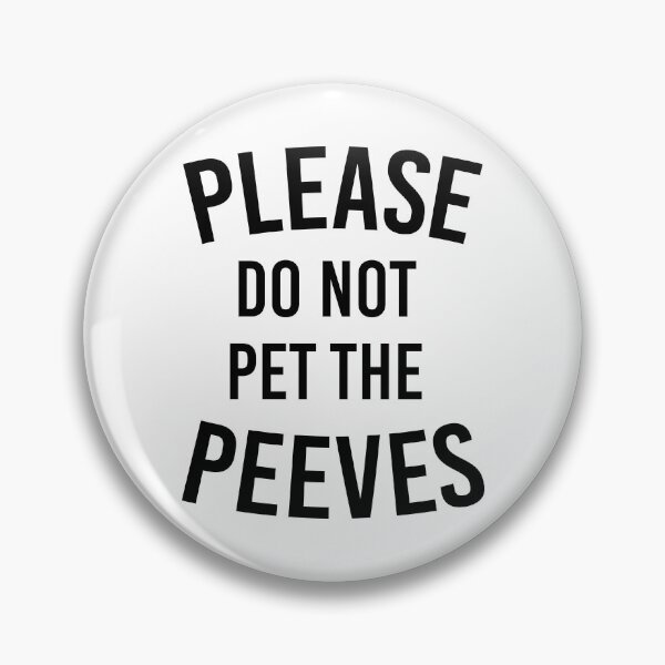 Item preview, Please Do Not Pet The Peeves designed and sold by kjanedesigns.