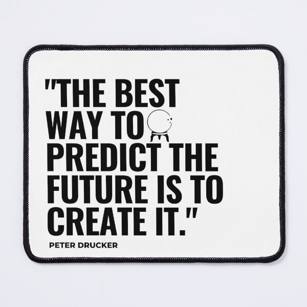 Item preview, "The best way to predict the future is to create it." - Peter Drucker Inspirational Quote designed and sold by Bananobanini.